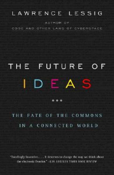 The Future of Ideas：The Fate of the Commons in a Connected World