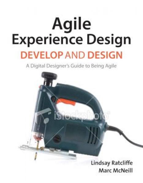 Agile Experience Design: A Digital Designer's Guide to Agile, Lean, and Continuous