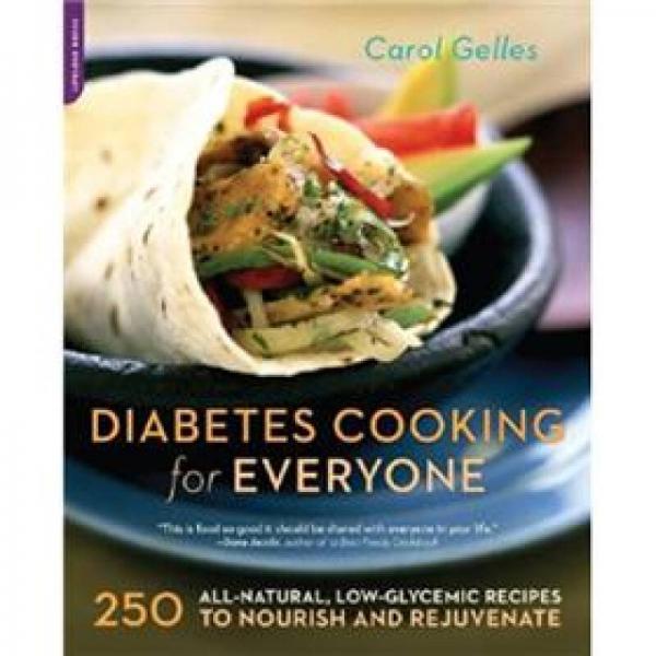 Diabetes Cooking for Everyone: 250 All-natural, Low-glycemic Recipes to Nourish and Rejuvenate