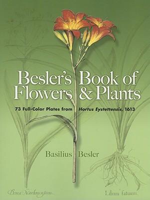 Besler'sBookofFlowers&Plants:73Full-ColorPlatesfromHortusEystettensis,1613