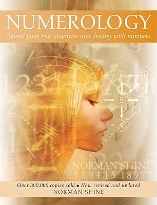 Numerology:RevealYourTrueCharacterandDestiny