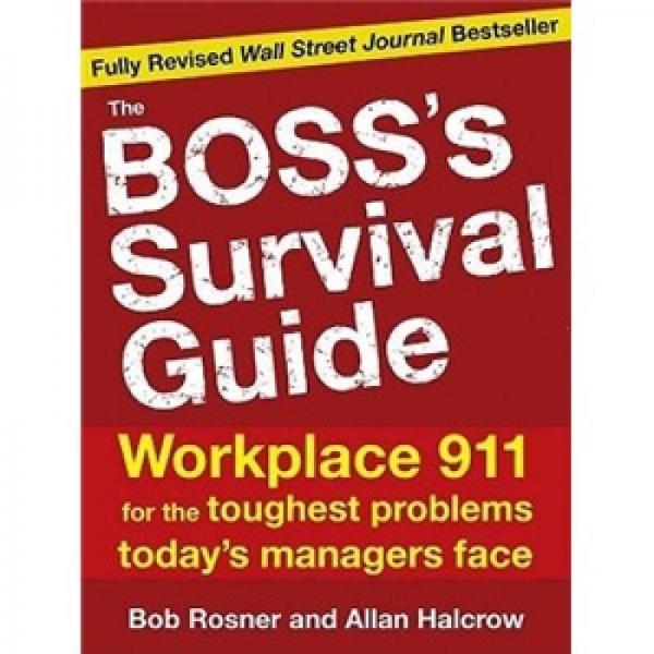 The Boss's Survival Guide: Workplace 911 for the Toughest Problems Today's Managers Face