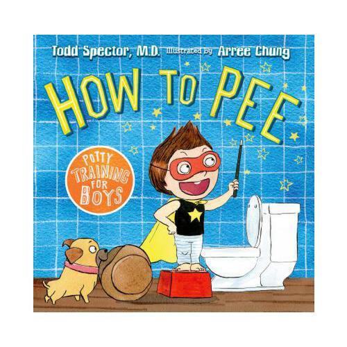How to Pee: Potty Training for Boys: Potty Training for Boys