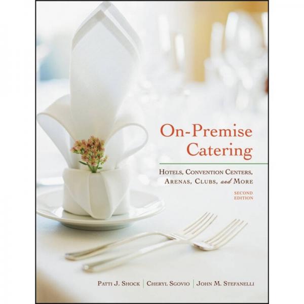 On-Premise Catering: Hotels, Convention Centers, Arenas, Clubs, and More, 2nd Edition