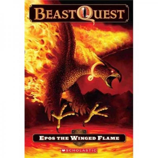 Epos the Winged Flame (Beast Quest #6)  勇斗怪兽系列#06：火焰翼兽艾普斯