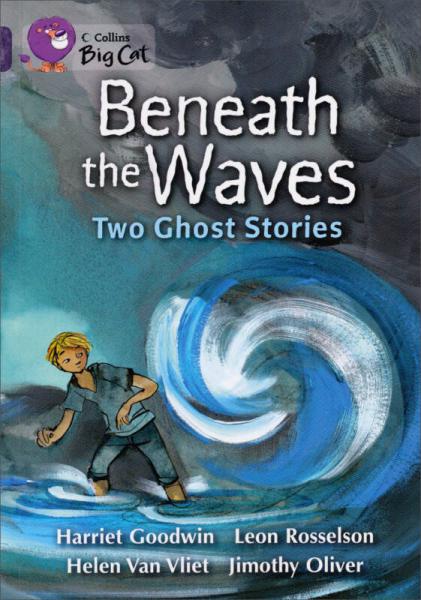 Collins Big Cat - Beneath the Waves: Two Ghost Stories: Pearl/Band 18