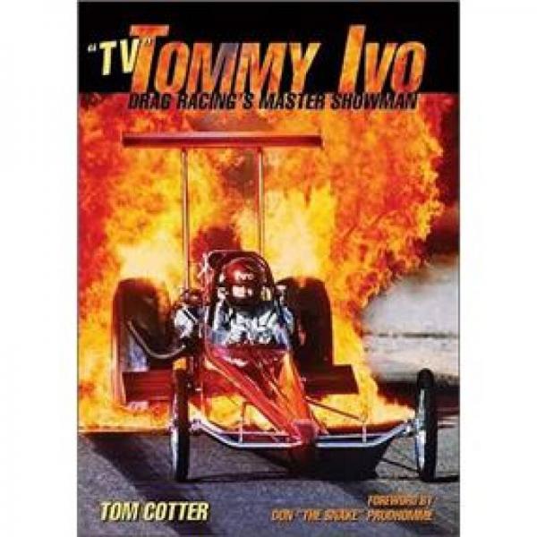 TV Tommy Ivo: Drag Racing's Master Showman