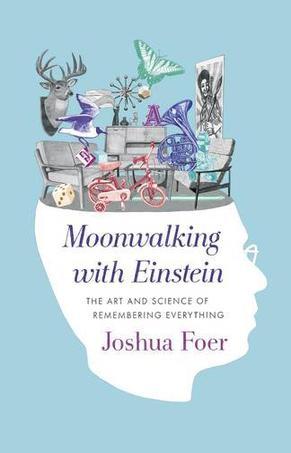 Moonwalking with Einstein：The Art and Science of Remembering Everything