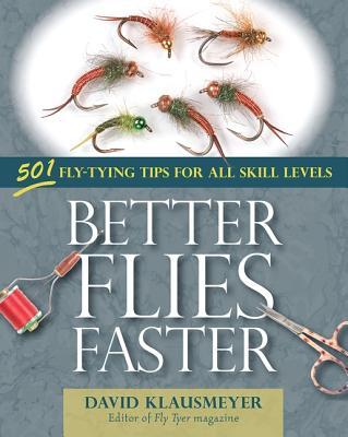 BetterFliesFaster:501Fly-TyingTipsforAllSkillLevels