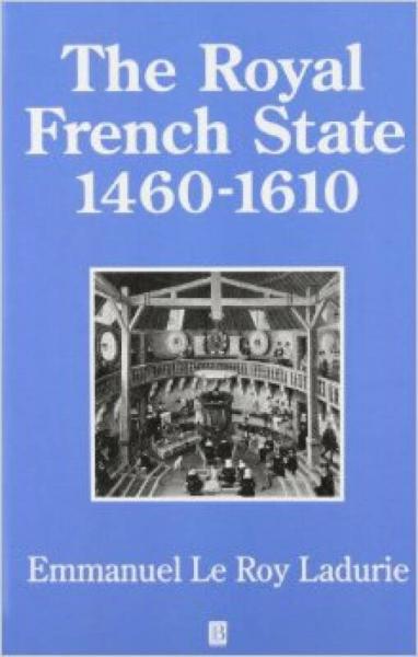 The Royal French State: 1460-1610 (History of France)