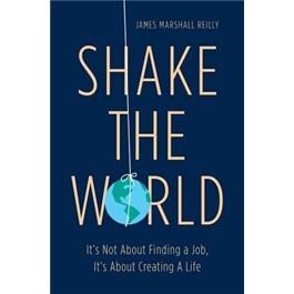 ShaketheWorld:It'sNotAboutFindingaJob,It'sAboutCreatingaLife