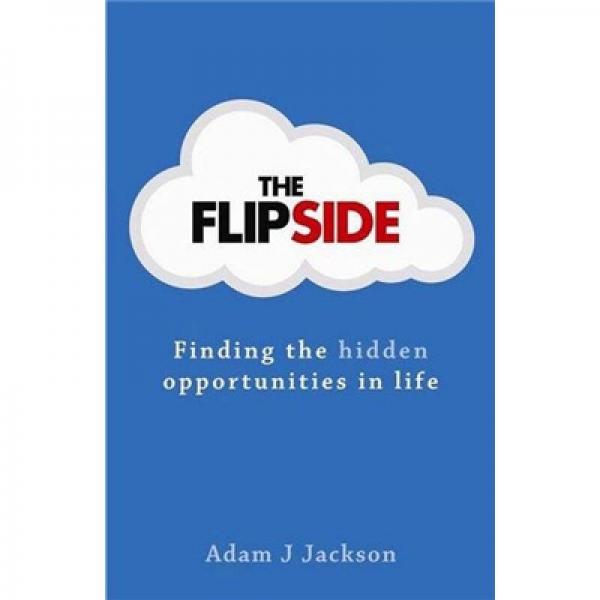 The Flipside: Finding the Hidden Opportunities in Life
