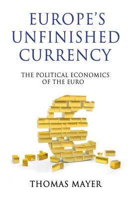 EuropeSUnfinishedCurrency:ThePoliticalEconomicsoftheEuro