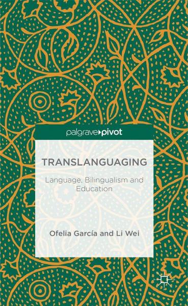Translanguaging: Language, Bilingualism and Education