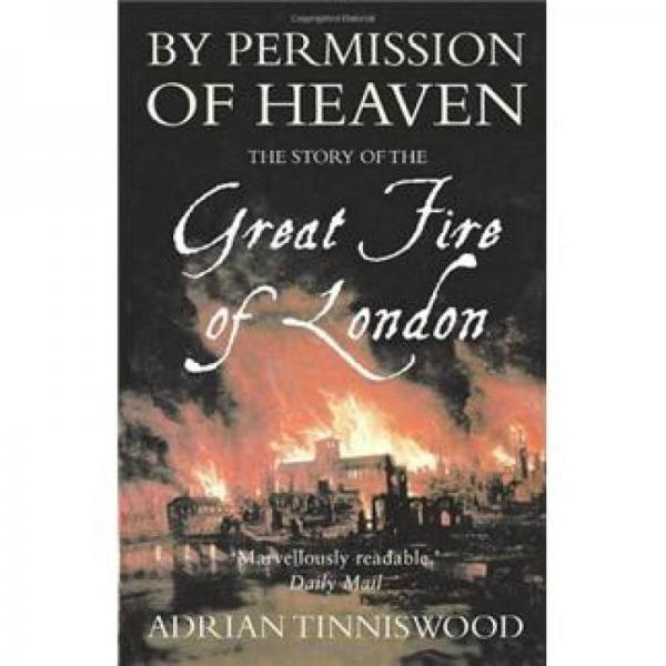 By Permission of Heaven: The True Story of the Great Fire of London