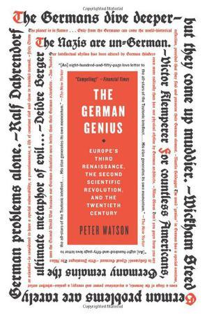 The German Genius：Europe's Third Renaissance, the Second Scientific Revolution, and the Twentieth Century