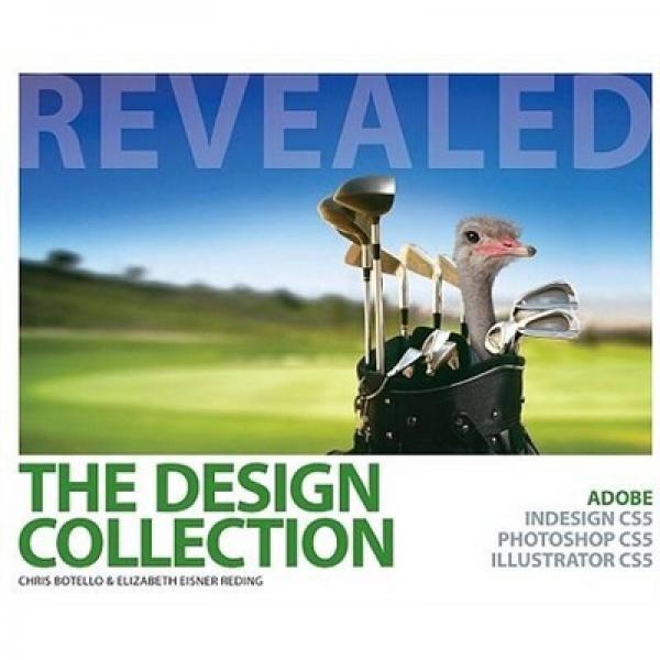 The Design Collection Revealed: Adobe InDesign CS5 Photoshop CS5 and Illustrator CS5