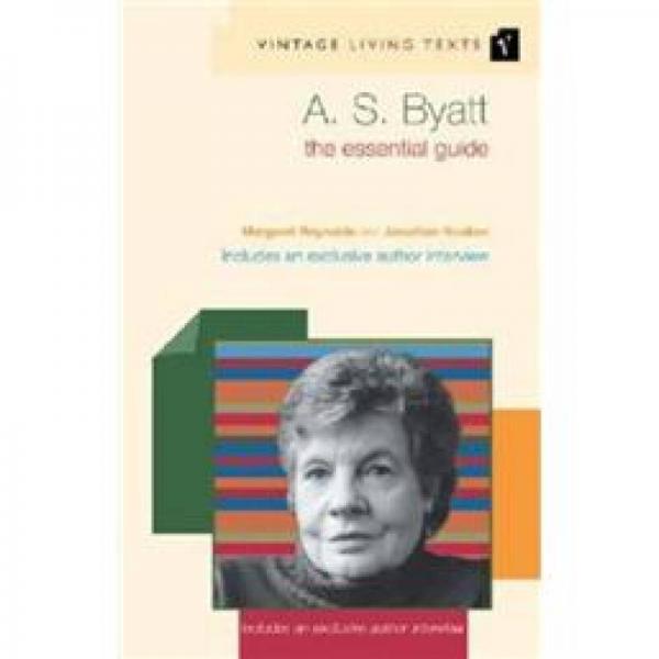 A.S. Byatt: The Essential Guide