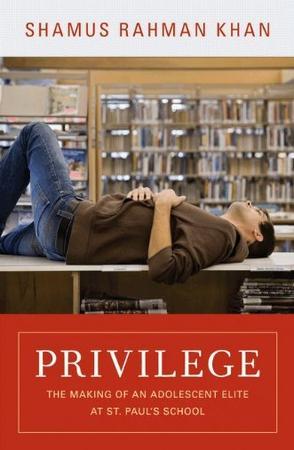 Privilege：The Making of an Adolescent Elite at St. Paul's School