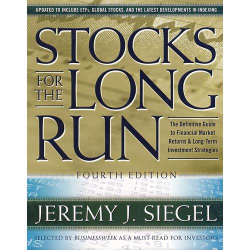 Stocks for the Long Run, 4th Edition：The Definitive Guide to Financial Market Returns & Long Term Investment Strategies, 4th Edition