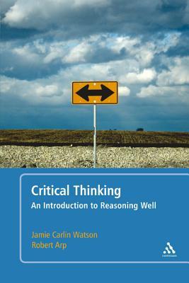 CriticalThinking:AnIntroductiontoReasoningWell