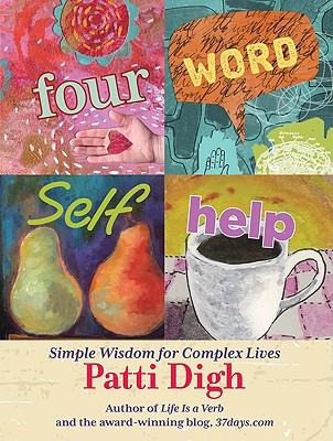 Four-WordSelf-Help:SimpleWisdomforComplexLives