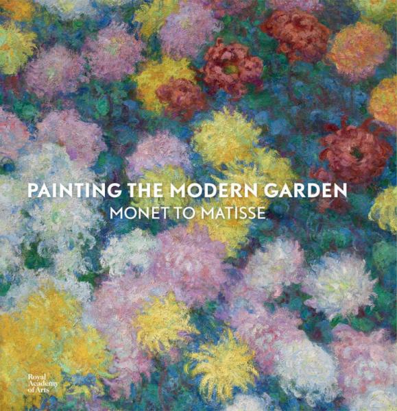 Painting The Modern Garden: Monet To Mat
