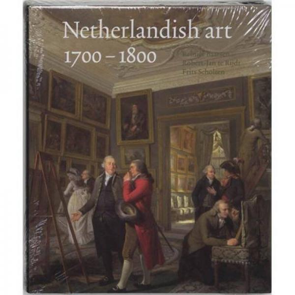 Netherlandish Art in the Rijksmuseum: 1700-1800 v. 3