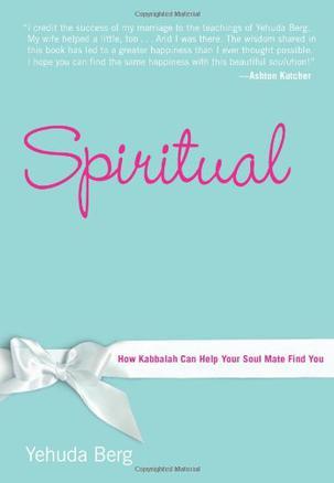The Spiritual Rules of Engagement：How Kabbalah Can Help Your Soul Mate Find You
