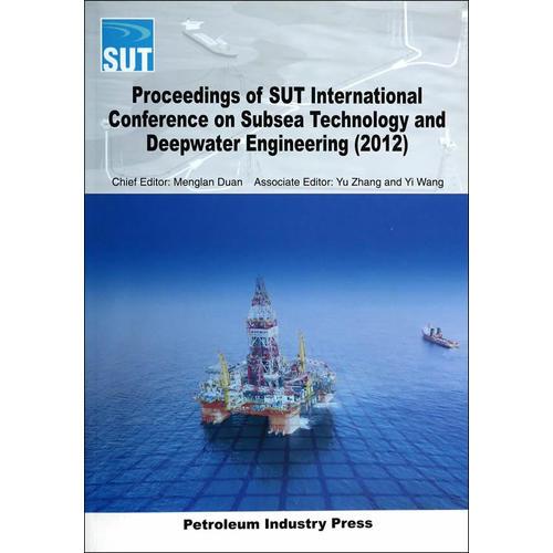 Proceedings of SUT International Conference on Subsea Technology and Deepwater Engineering(2012)