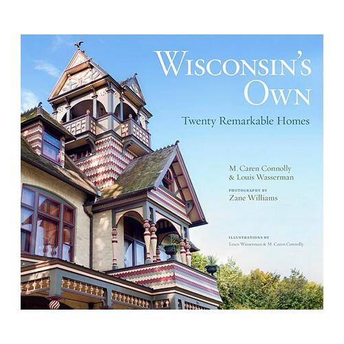 Wisconsin\'s Own: Twenty Remarkable Homes