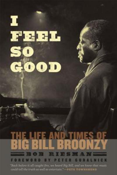 IFeelSoGood:TheLifeandTimesofBigBillBroonzy