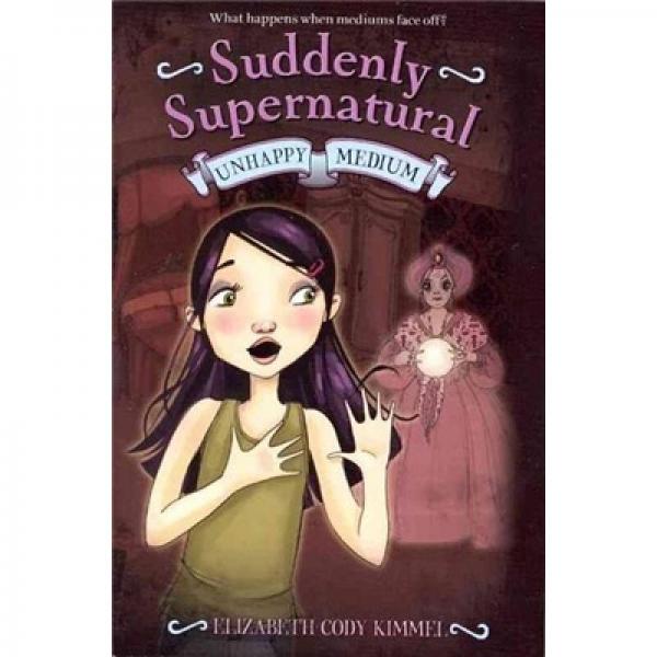 Suddenly Supernatural: Unhappy Medium
