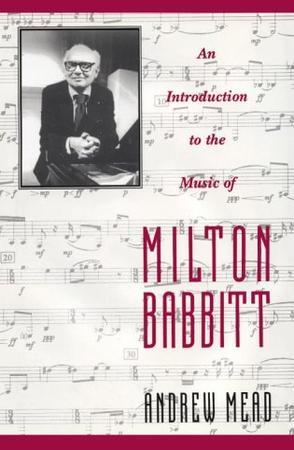 An Introduction to the Music of Milton Babbitt