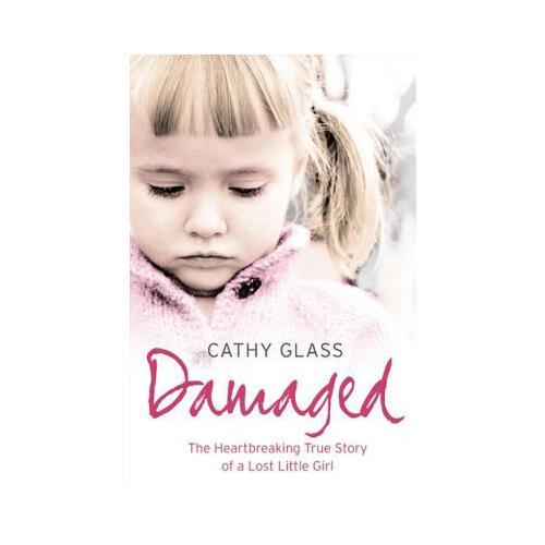 Damaged: The Heartbreaking True Story of a Forgotten Child