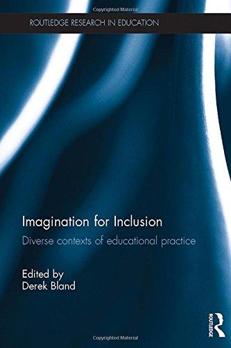Imagination for Inclusion: Diverse contexts of educational practice