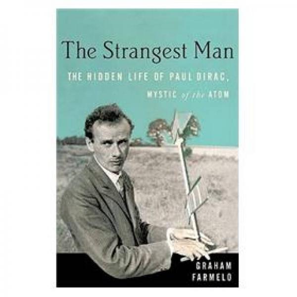 The Strangest Man：The Hidden Life of Paul Dirac, Mystic of the Atom