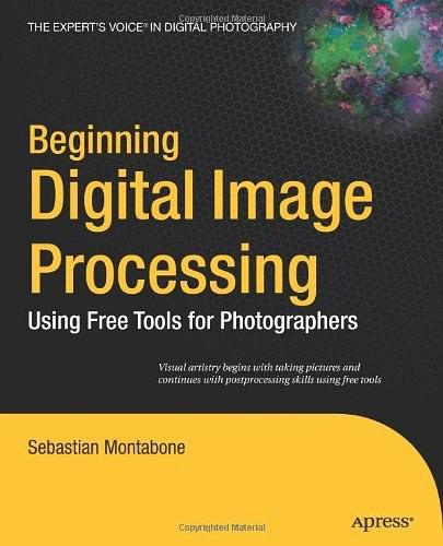Beginning Digital Image Processing：Using Free Tools for Photographers