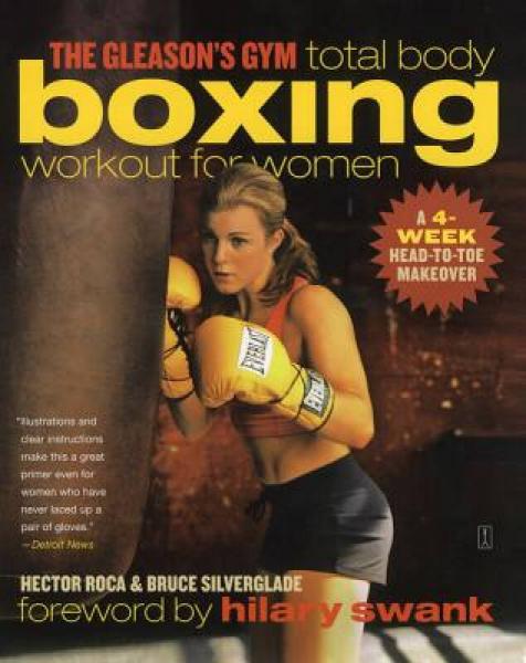 The Gleason's Gym Total Body Boxing Workout for Women: A 4-Week Head-To-Toe Makeover