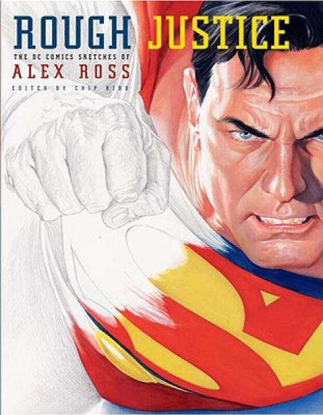 Rough Justice：The DC Comics Sketches of Alex Ross