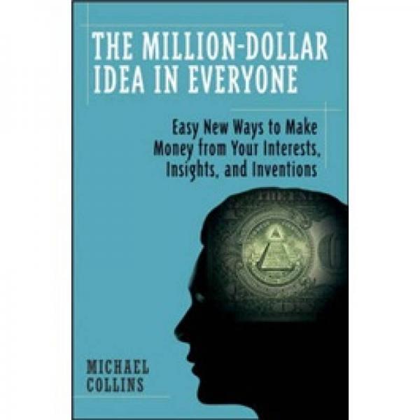 The Million-Dollar Idea In Everyone[常人百萬美元觀念：源自興趣、見識與發(fā)明的輕松賺錢新法]