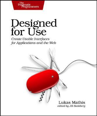 Designed for Use：Create Usable Interfaces for Applications and the Web