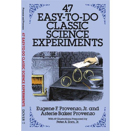 47 Easy-to-Do Classic Science Experiments 