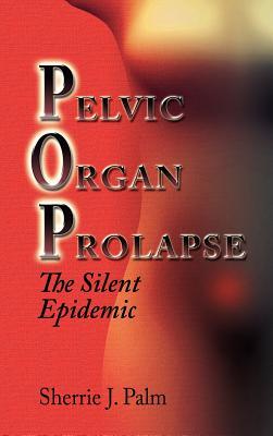 PelvicOrganProlapse:TheSilentEpidemic