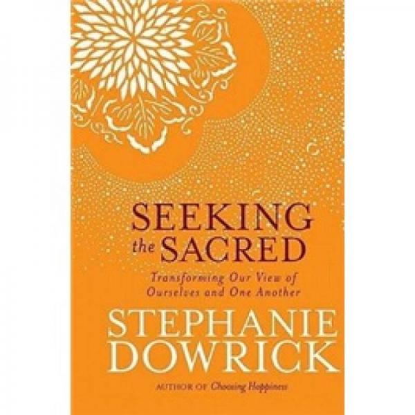 Seeking the Sacred: Transforming Our View of Ourselves and One Another
