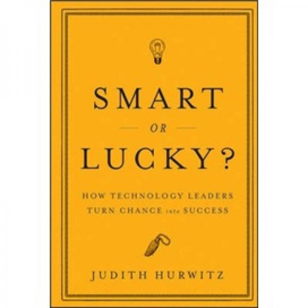 Smart or Lucky?[聰明還是幸運(yùn)？技術(shù)領(lǐng)導(dǎo)者如何把機(jī)遇轉(zhuǎn)化為成功]