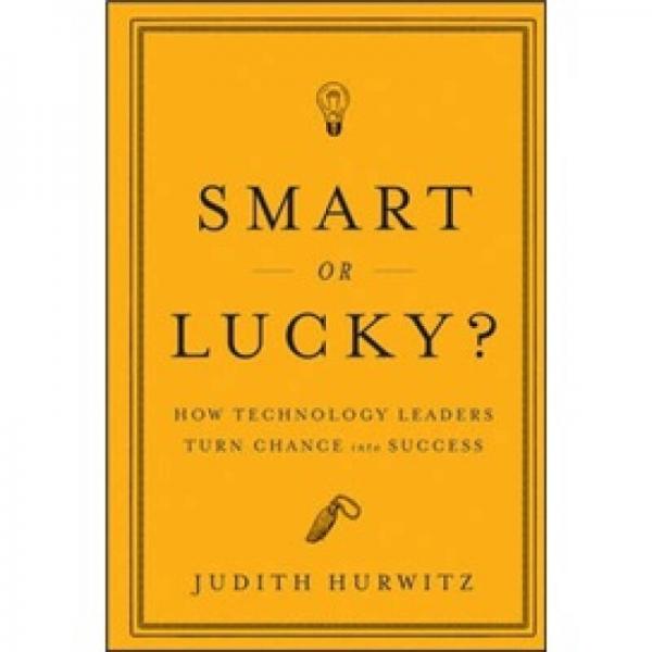 Smart or Lucky?[聪明还是幸运？技术领导者如何把机遇转化为成功]