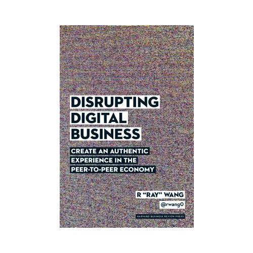 Disrupting Digital Business: Create an Authentic Experience in the Peer-To-Peer Economy