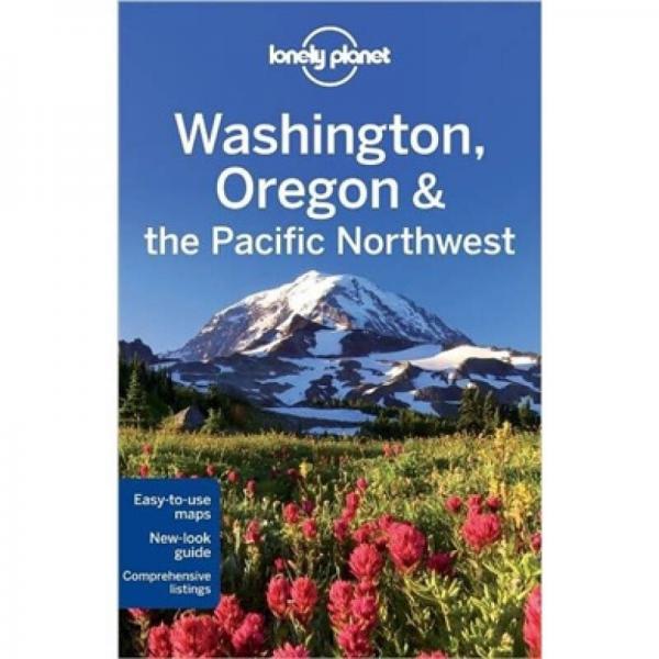 Lonely Planet: Washington Oregon and the Pacific Northwest孤独星球旅行指南：华盛顿和俄勒冈州的西北太平洋