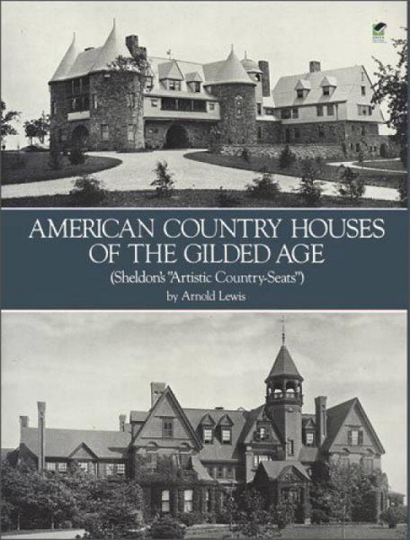 American Country Houses of the Gilded Age(Sheldon's "Artistic Country-Seats")(Dover Architecture)